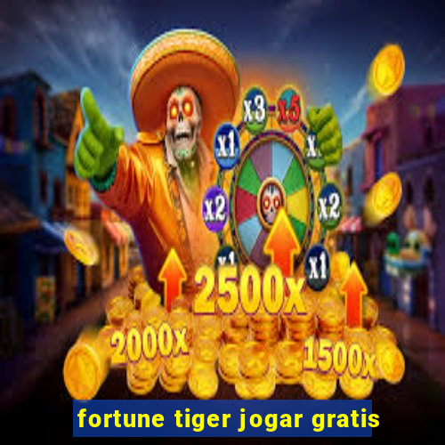 fortune tiger jogar gratis